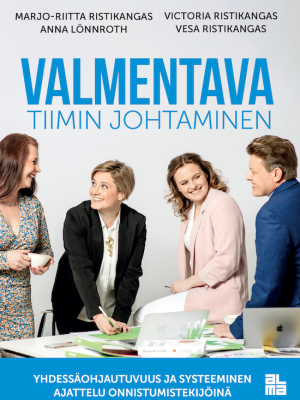 Valmentava tiimin johtaminen – Yhdessäohjautuvuus ja systeeminen ajattelu onnistumistekijöinä
